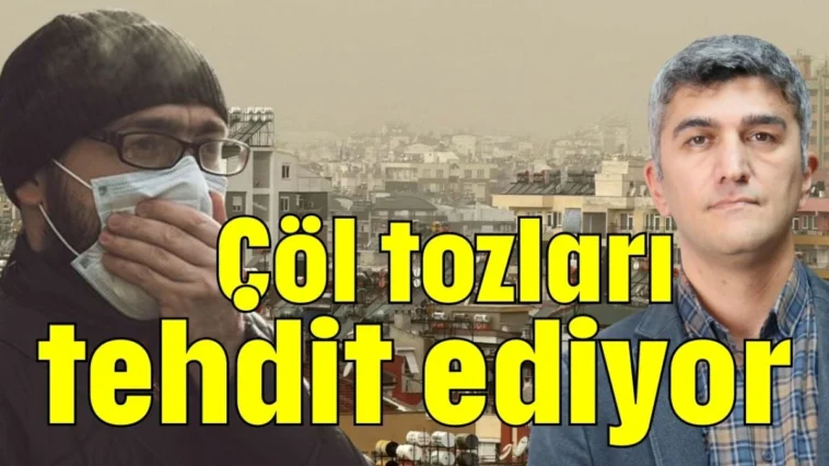 Çöl tozları tehdit ediyor