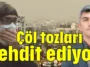Çöl tozları tehdit ediyor