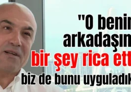 Fettah Tamince: "O benim arkadaşım, bir şey rica etti, biz de bunu uyguladık"