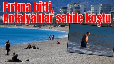 Fırtına bitti, Antalyalılar sahile koştu