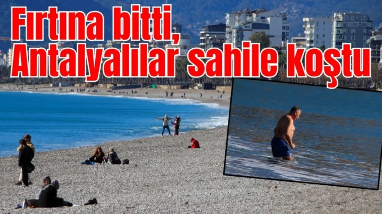 Fırtına bitti, Antalyalılar sahile koştu