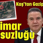 Kaş’tan Gazipaşa’ya imar yolsuzluğu