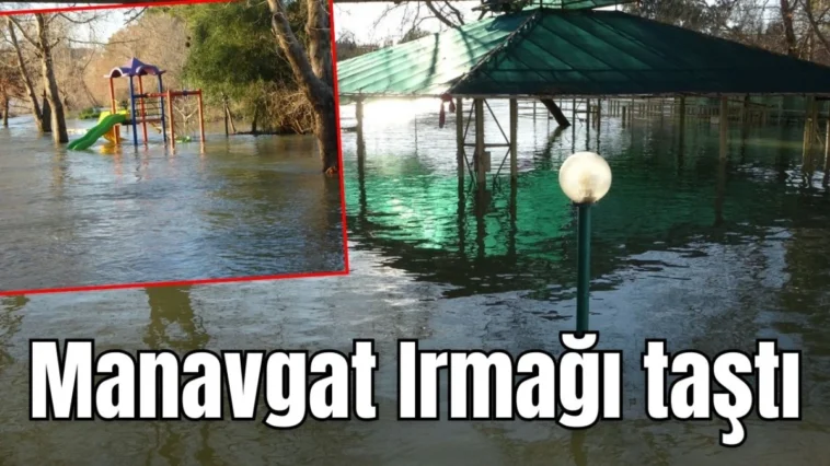 Manavgat Irmağı taştı