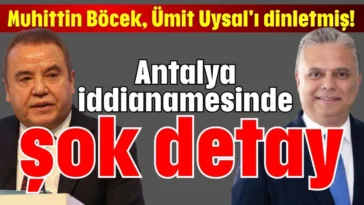 Muhittin Böcek, Ümit Uysal'ı dinletmiş! Antalya iddianamesinde şok detay