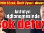Muhittin Böcek, Ümit Uysal'ı dinletmiş! Antalya iddianamesinde şok detay