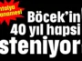 Muhittin Böcek'in 40 yıl hapsi isteniyor!