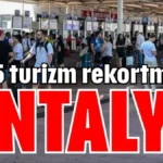 2025 turizm rekortmeni: Antalya