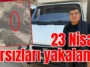 23 Nisan hırsızları yakalandı