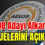 AESOB Adayı Alkan projelerini açıkladı