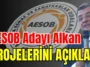 AESOB Adayı Alkan projelerini açıkladı