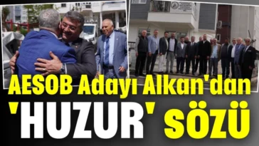 AESOB Adayı Alkan'dan Antalya esnafına huzur sözü