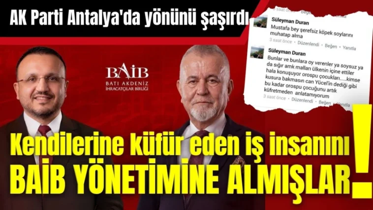 AK Partililer kendilerine küfür eden iş insanını BAİB yönetimine almış!