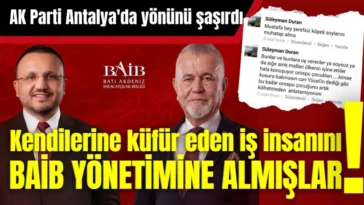 AK Partililer kendilerine küfür eden iş insanını BAİB yönetimine almış!
