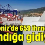 Akdeniz’de 659 ihracatçı sandığa gidiyor