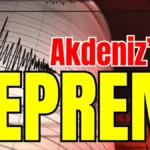 Akdeniz’de deprem!