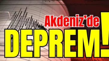Akdeniz’de deprem!