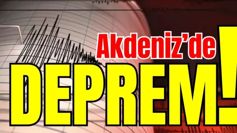 Akdeniz’de deprem!