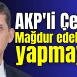 AKP'li Çetin: Mağdur edebiyatı yapmayın