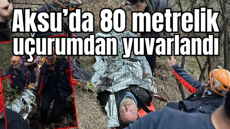Aksu’da 80 metrelik uçurumdan yuvarlandı