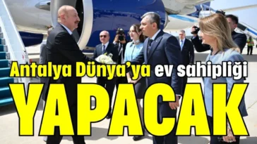 Antalya Dünya’ya ev sahipliği yapacak