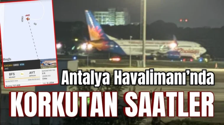 Antalya Havalimanı’nda korkutan saatler