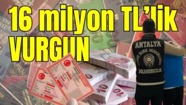 Antalya'da 16 milyon TL’lik vurgun