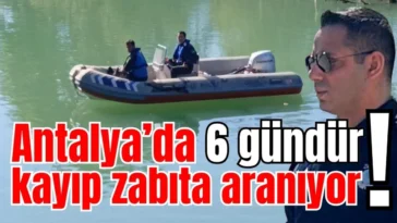 Antalya’da 6 gündür kayıp zabıta aranıyor!