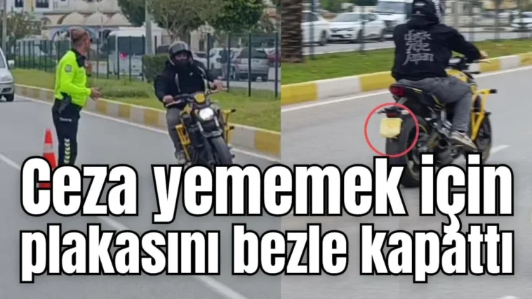 Antalya'da ceza yememek için plakasını bezle kapattı