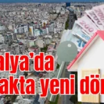 Antalya’da emlakta yeni dönem