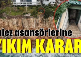 Antalya'da falez asansörlerine yıkım kararı