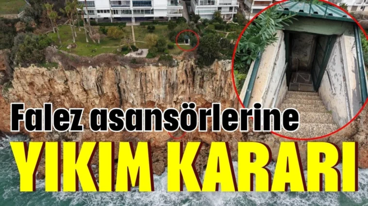 Antalya'da falez asansörlerine yıkım kararı