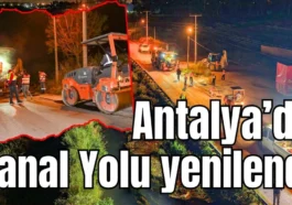 Antalya’da Kanal Yolu yenilendi