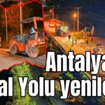 Antalya’da Kanal Yolu yenilendi