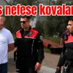 Antalya’da nefes nefese kovalamaca