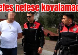 Antalya’da nefes nefese kovalamaca