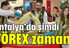 Antalya’da şimdi YÖREX zamanı