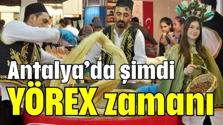 Antalya’da şimdi YÖREX zamanı
