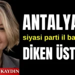 Antalya'da siyasi parti il başkanları diken üstünde