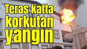 Antalya'da teras katta korkutan yangın