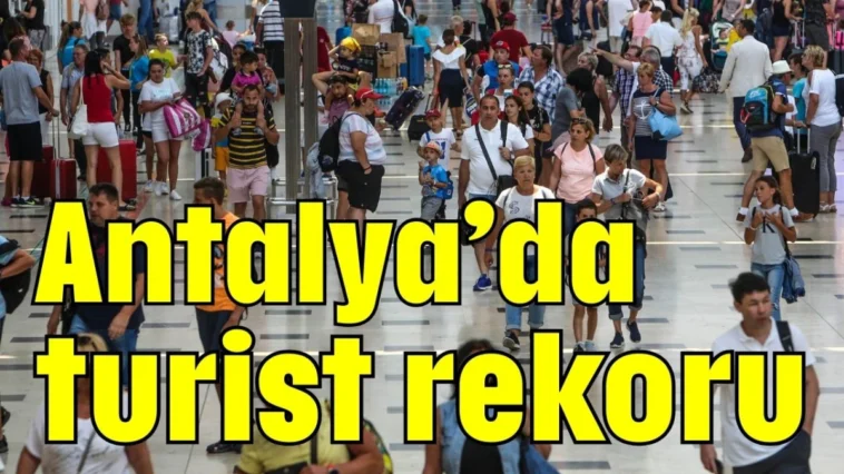 Antalya’da turist rekoru