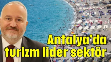 Antalya'da turizm lider sektör