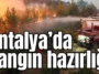Antalya’da yangın hazırlığı