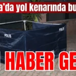 Antalya’da yol kenarında bulundu! Acı haber geldi