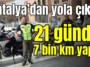Antalya’dan yola çıktı! 21 günde 7 bin km yaptı