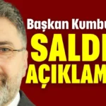 Başkan Kumbul'dan saldırı açıklaması