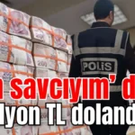 ‘Ben savcıyım’ dedi! 3 milyon TL dolandırdı