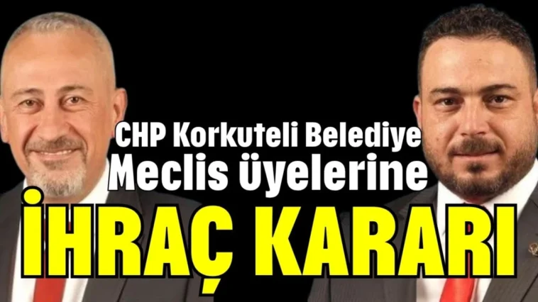 CHP Korkuteli Belediye Meclis üyelerine ihraç kararı