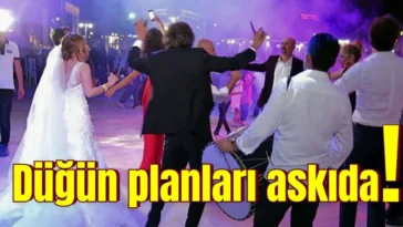 Düğün planları askıda!