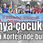 Dünya çocukları Sevgi Korteji'nde buluştu