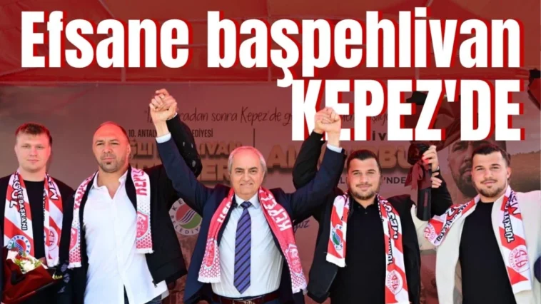 Efsane başpehlivan Kepez'de